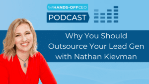 Why You Should Outsource Your Lead Gen with Nathan Kievman E53